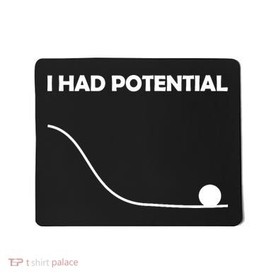 I Had Potential Funny Sarcastic Mousepad