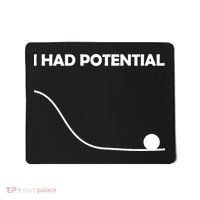 I Had Potential Funny Sarcastic Mousepad thumb 0