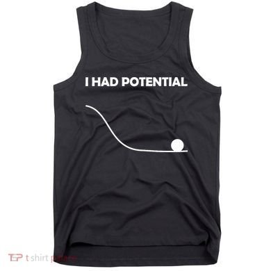 I Had Potential Funny Sarcastic Tank Top