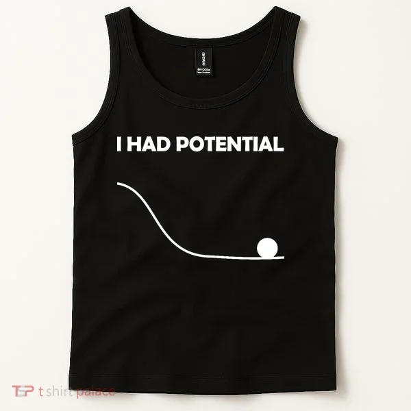 I Had Potential Funny Sarcastic Tank Top