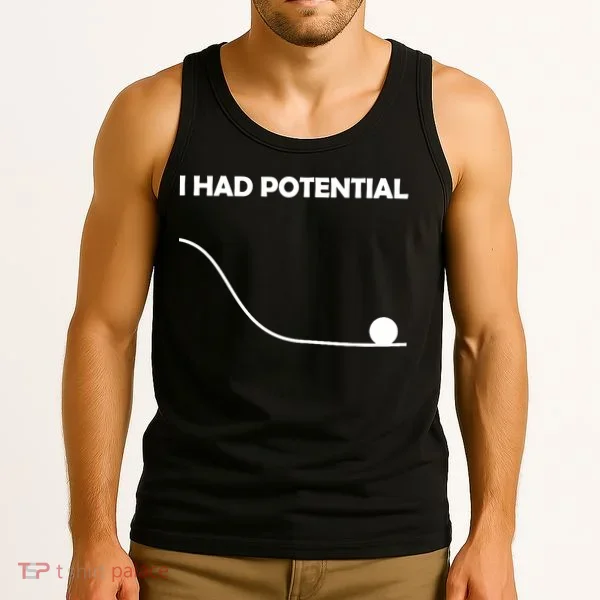 I Had Potential Funny Sarcastic Tank Top