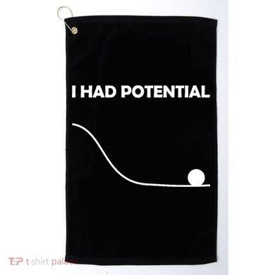 I Had Potential Funny Sarcastic Golf Towel