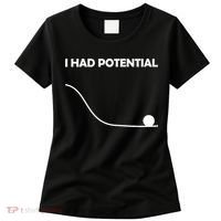 I Had Potential Funny Sarcastic Women's T-Shirt thumb 0