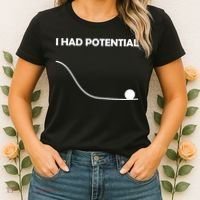 I Had Potential Funny Sarcastic Women's T-Shirt thumb 2