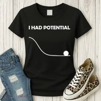 I Had Potential Funny Sarcastic Women's T-Shirt thumb 3