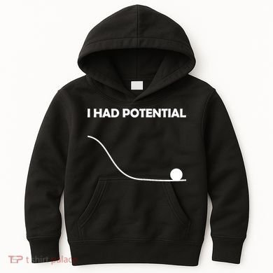 I Had Potential Funny Sarcastic Kids Hoodie