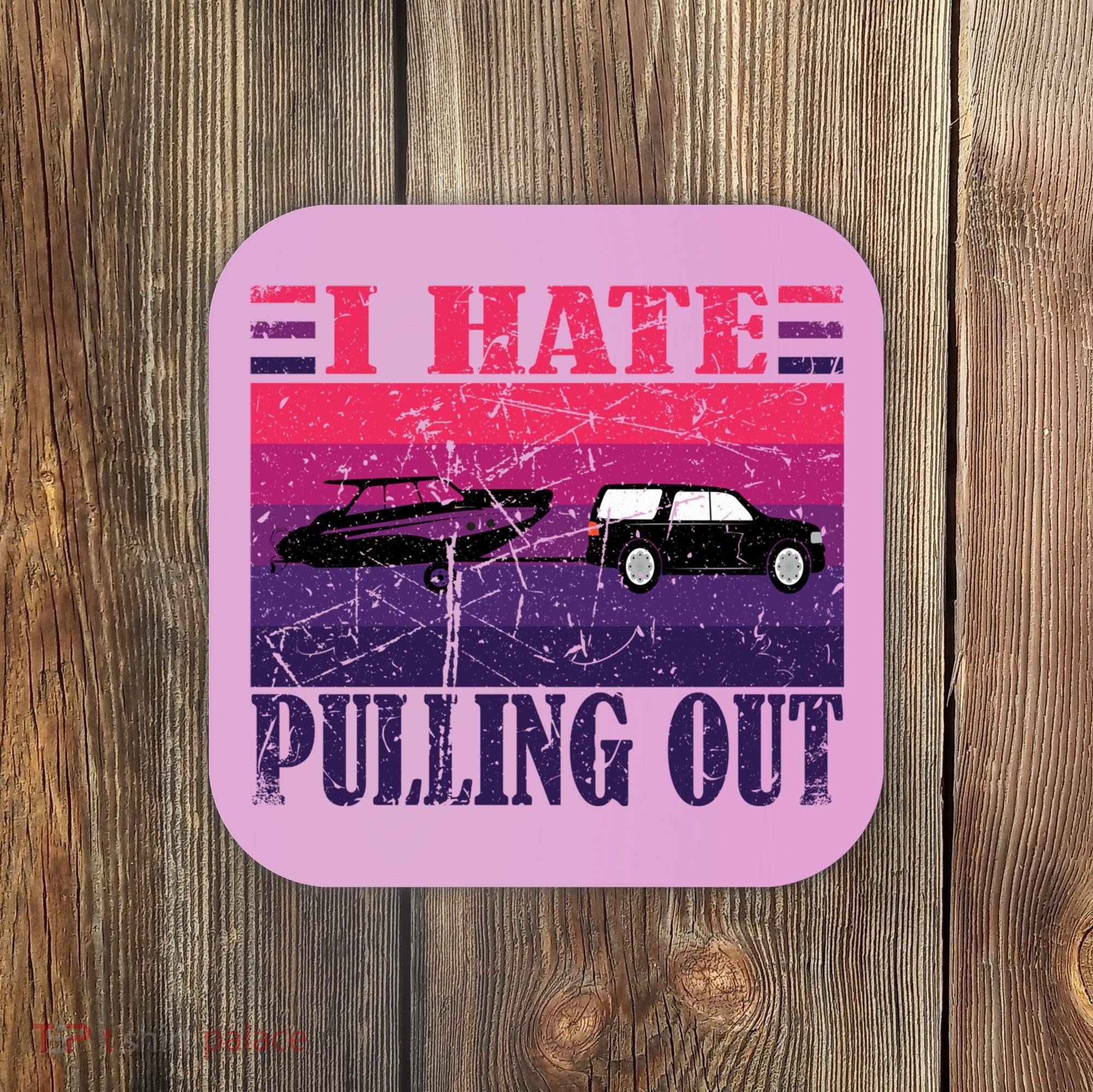 I Hate Pulling Out Retro Boating Boat Captain Gift Coaster