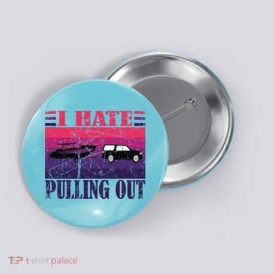I Hate Pulling Out Retro Boating Boat Captain Gift Button