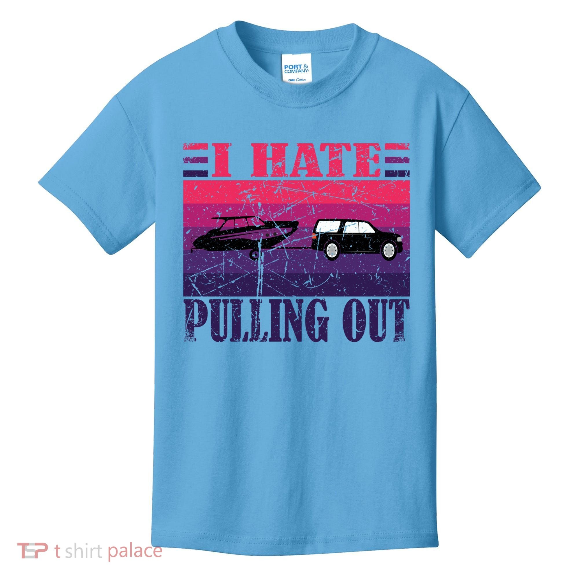 I Hate Pulling Out Retro Boating Boat Captain Gift Kids T-Shirt
