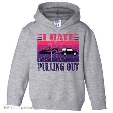 I Hate Pulling Out Retro Boating Boat Captain Gift Toddler Hoodie