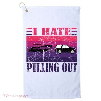 I Hate Pulling Out Retro Boating Boat Captain Gift Golf Towel