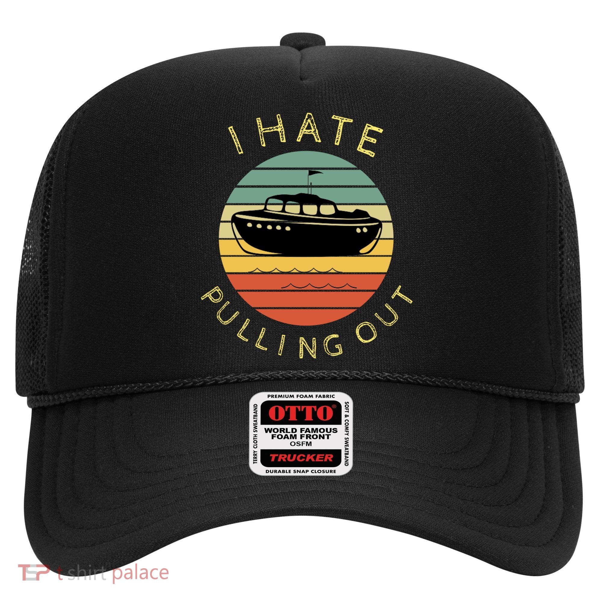 I Hate Pulling Out Retro Boating Boat Captain Funny Gift Hat