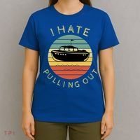 I Hate Pulling Out Retro Boating Boat Captain Funny Gift T-Shirt thumb 4