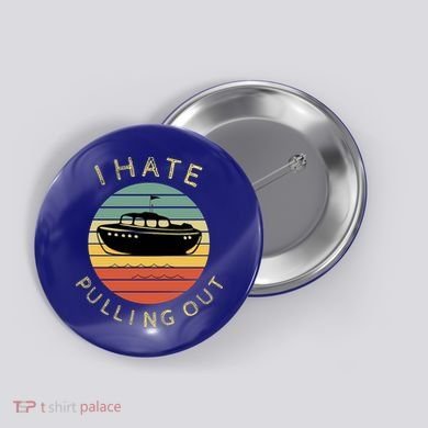 I Hate Pulling Out Retro Boating Boat Captain Funny Gift Button