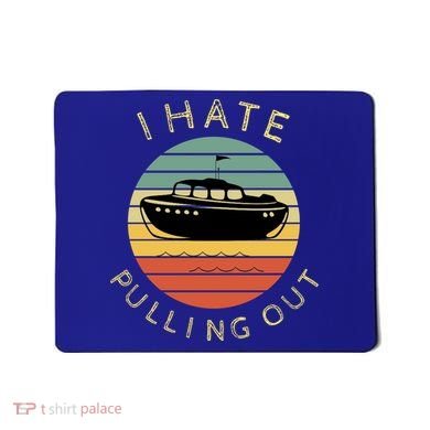 I Hate Pulling Out Retro Boating Boat Captain Funny Gift Mousepad