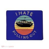 I Hate Pulling Out Retro Boating Boat Captain Funny Gift Mousepad thumb 0