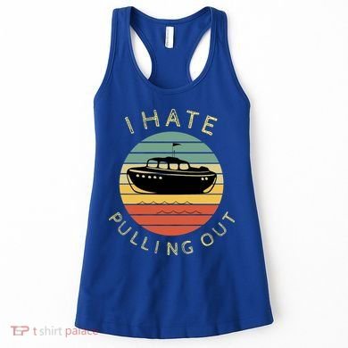 I Hate Pulling Out Retro Boating Boat Captain Funny Gift Women's Tank Top