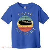 I Hate Pulling Out Retro Boating Boat Captain Funny Gift Toddler T-Shirt thumb 0