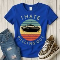 I Hate Pulling Out Retro Boating Boat Captain Funny Gift Women's T-Shirt thumb 3