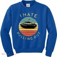 I Hate Pulling Out Retro Boating Boat Captain Funny Gift Kids Sweatshirt thumb 0