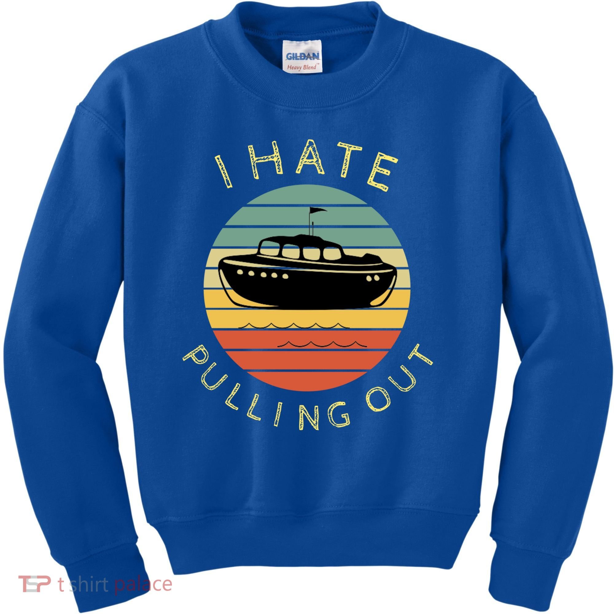 I Hate Pulling Out Retro Boating Boat Captain Funny Gift Kids Sweatshirt