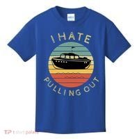 I Hate Pulling Out Retro Boating Boat Captain Funny Gift Kids T-Shirt thumb 0