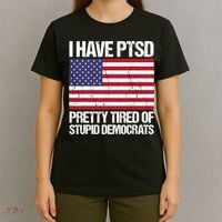 I Have PTSD Pretty Tired Of Stupid Democrats T-Shirt thumb 4