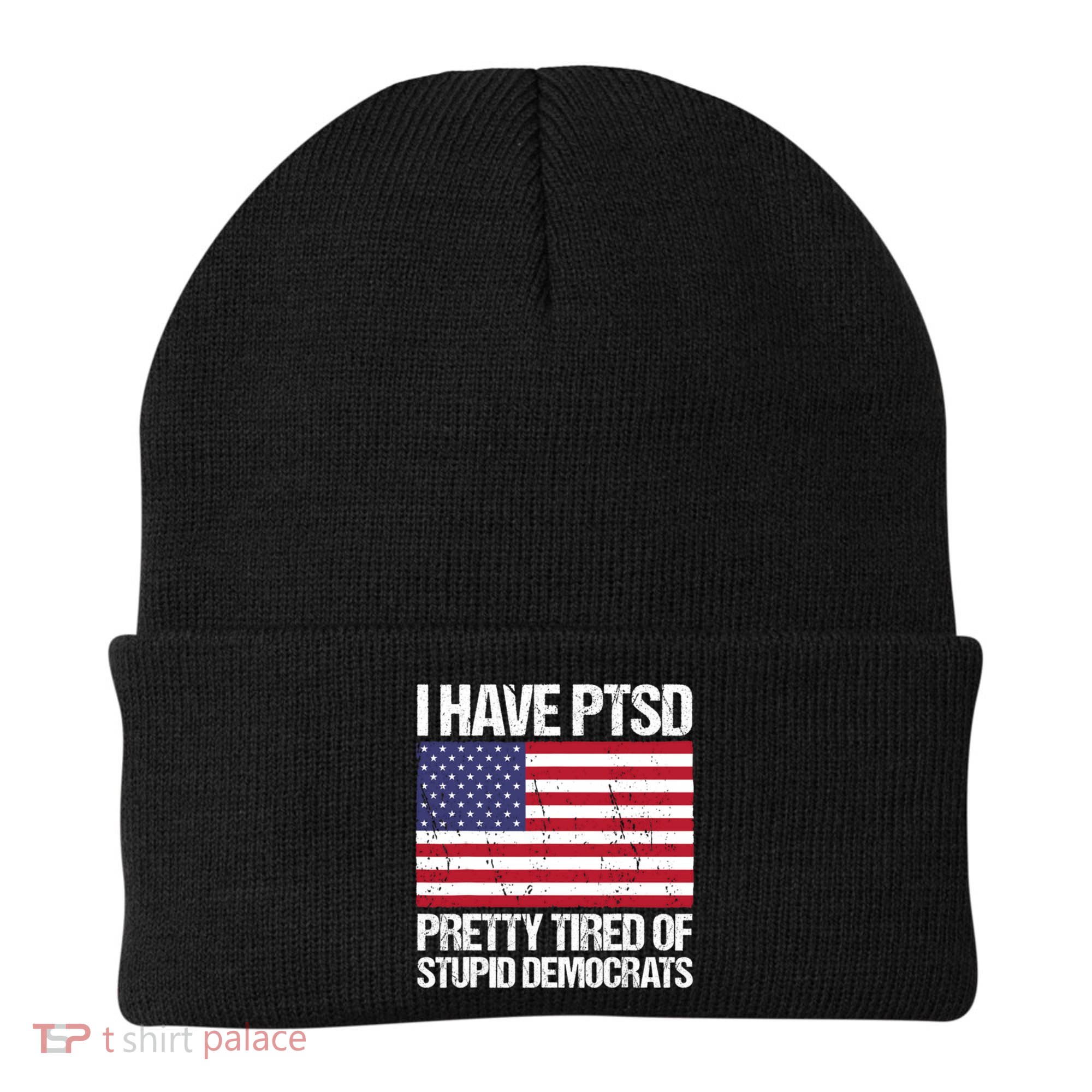 I Have PTSD Pretty Tired Of Stupid Democrats Beanie