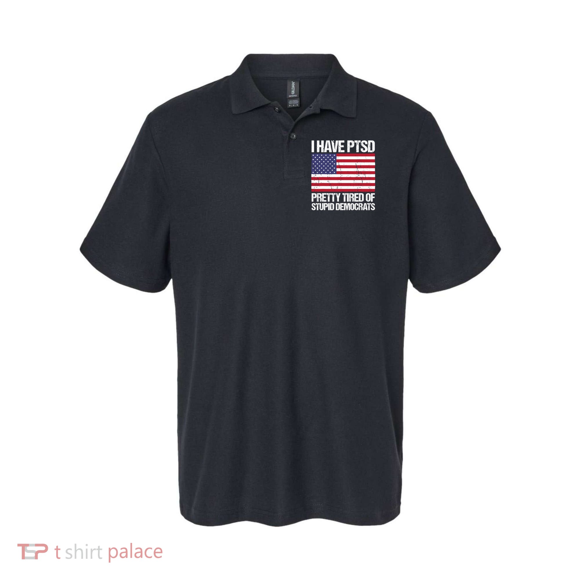I Have PTSD Pretty Tired Of Stupid Democrats Polo
