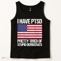 I Have PTSD Pretty Tired Of Stupid Democrats Tank Top thumb 2