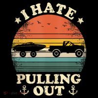 I Hate Pulling Out Vintage Boating Boat Trailer Captain T-Shirt thumb 7