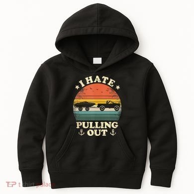 I Hate Pulling Out Vintage Boating Boat Trailer Captain Kids Hoodie