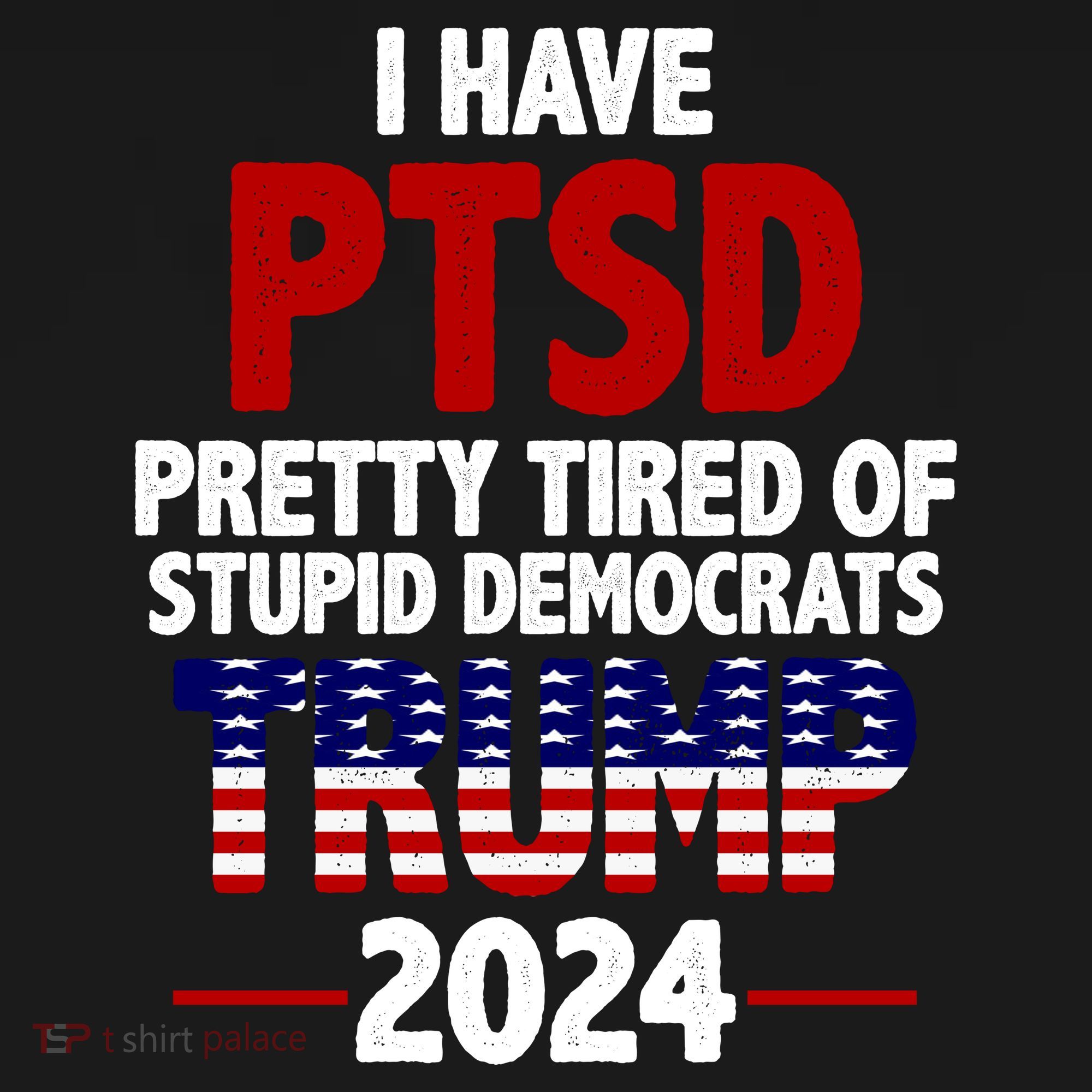 I Have PTSD Pretty Tired Of Stupid Democrats Trump 2024 Women's Tank Top