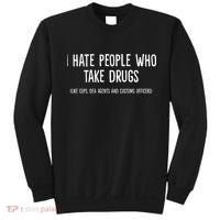 I Hate People Who Takes Drugs Like Cops Dea Agents Customs Sweatshirt thumb 0