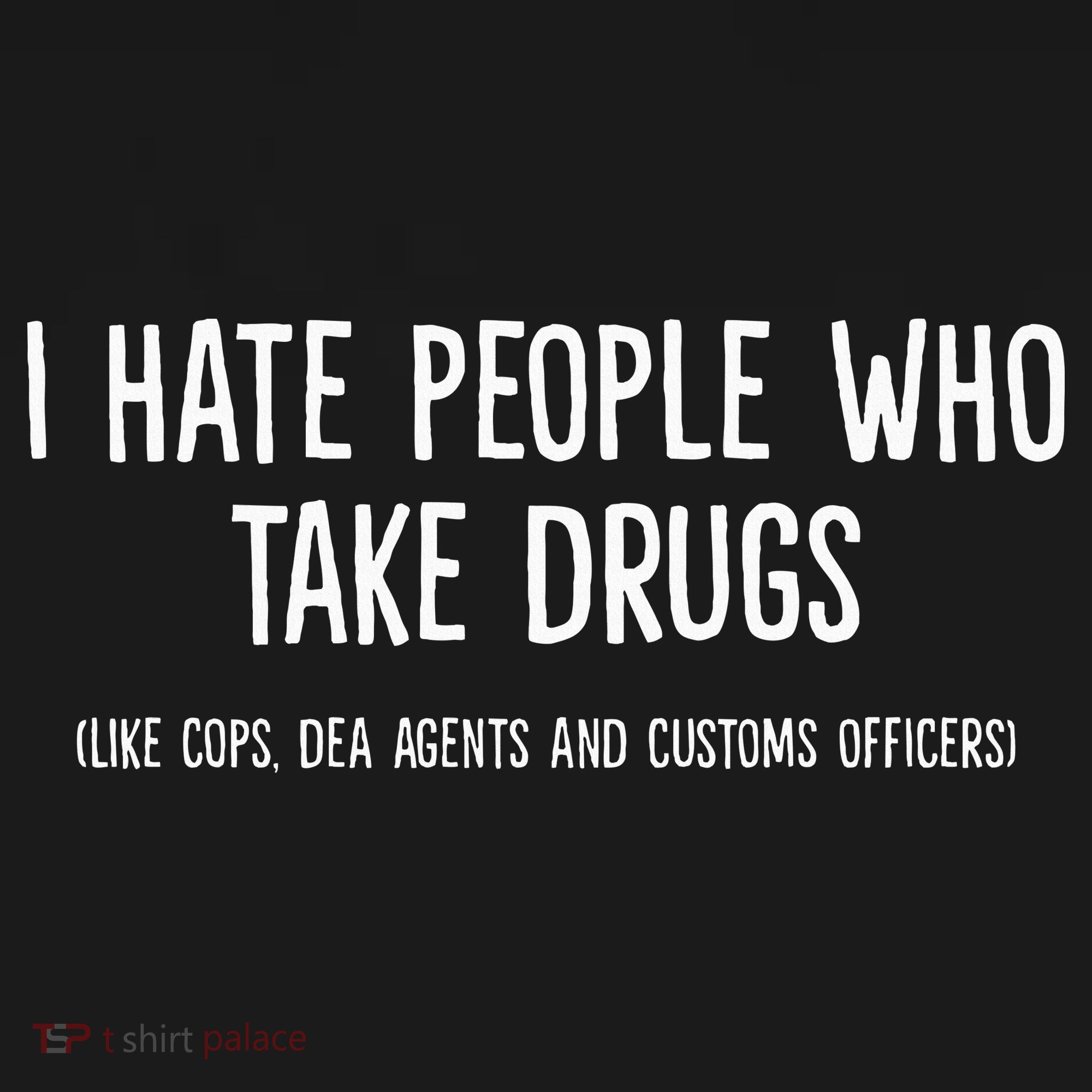 I Hate People Who Takes Drugs Like Cops Dea Agents Customs Women's Hoodie