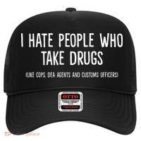 I Hate People Who Takes Drugs Like Cops Dea Agents Customs Hat thumb 0