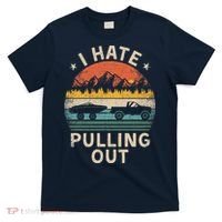 I Hate Pulling Out Vintage Boating Boat Trailer Captain T-Shirt thumb 0