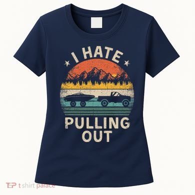 I Hate Pulling Out Vintage Boating Boat Trailer Captain Women's T-Shirt