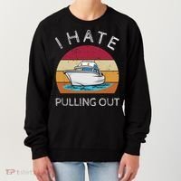 I Hate Pulling Out Retro Boating Boat Captain Gift Women's Sweatshirt thumb 0