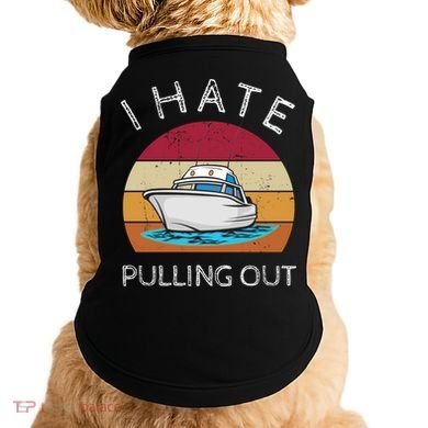 I Hate Pulling Out Retro Boating Boat Captain Gift Doggie Tank