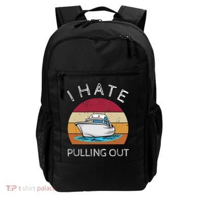 I Hate Pulling Out Retro Boating Boat Captain Gift Backpack