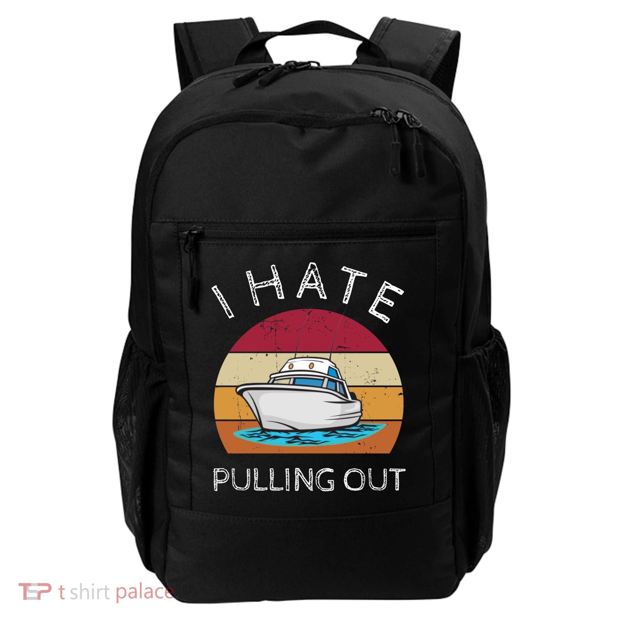 I Hate Pulling Out Retro Boating Boat Captain Gift Backpack
