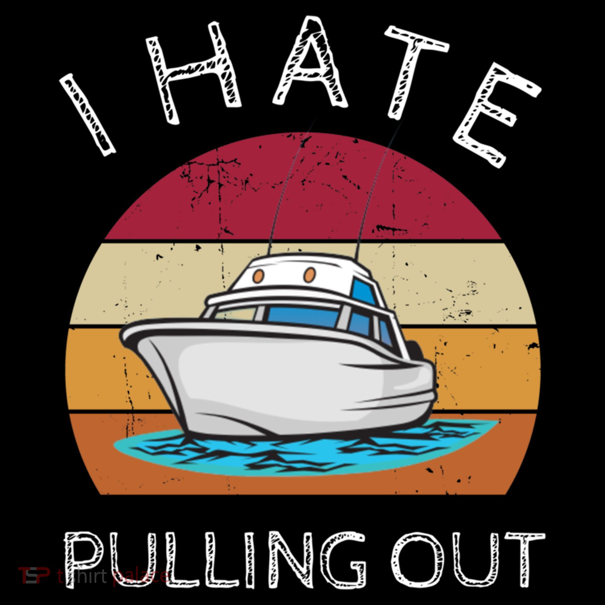 I Hate Pulling Out Retro Boating Boat Captain Gift Backpack