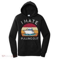 I Hate Pulling Out Retro Boating Boat Captain Gift Women's Hoodie thumb 0