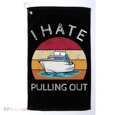 I Hate Pulling Out Retro Boating Boat Captain Gift Golf Towel