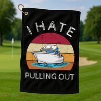 I Hate Pulling Out Retro Boating Boat Captain Gift Golf Towel thumb 1