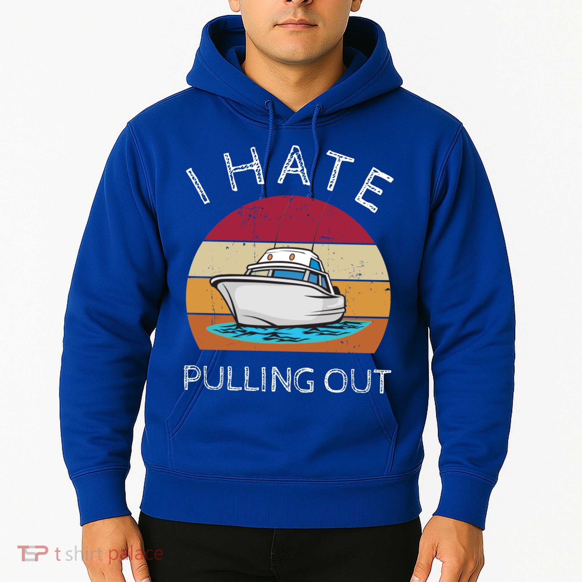 I Hate Pulling Out Retro Boating Boat Captain Gift Hoodie