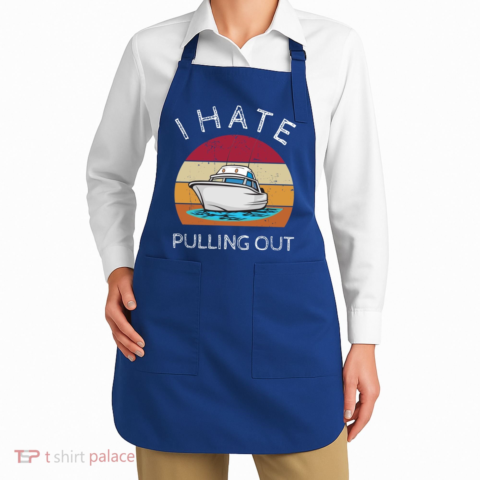 I Hate Pulling Out Retro Boating Boat Captain Gift Apron