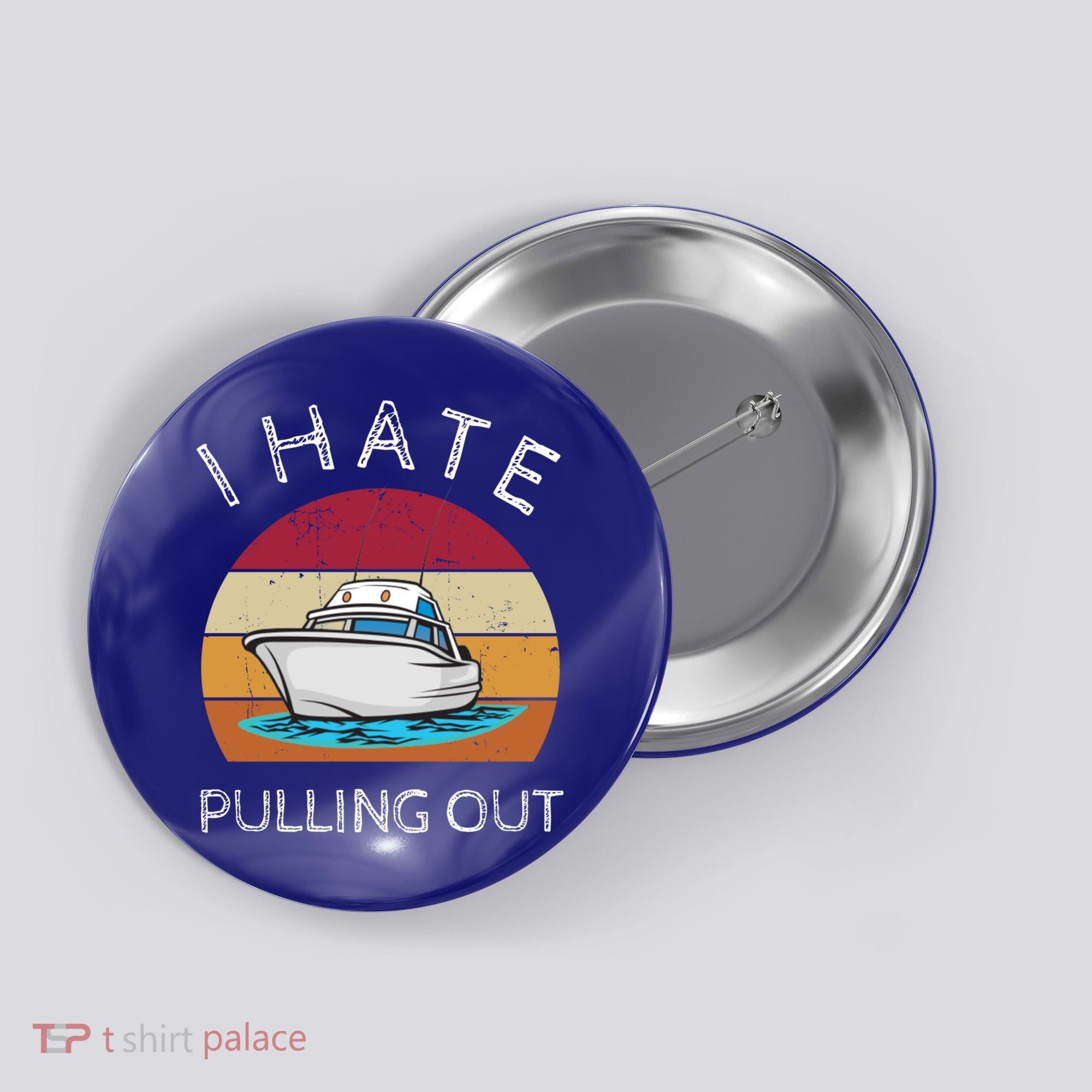 I Hate Pulling Out Retro Boating Boat Captain Gift Button
