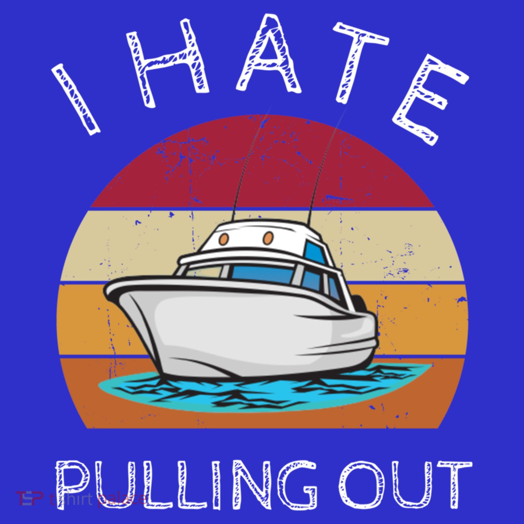 I Hate Pulling Out Retro Boating Boat Captain Gift Button